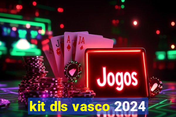 kit dls vasco 2024